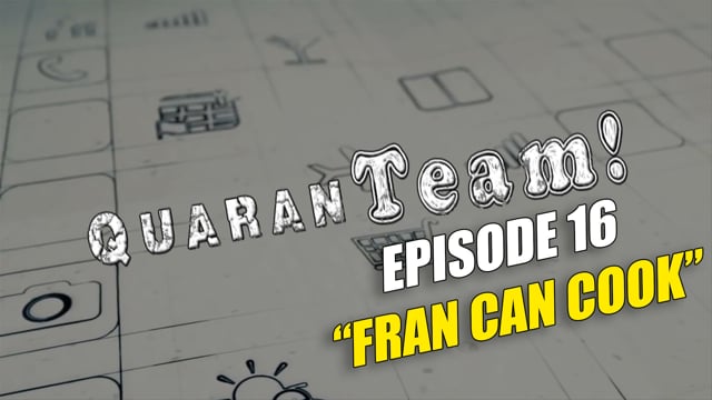 QuaranTEAM! S1E16: Fran Can Cook