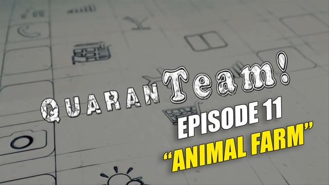 QuaranTEAM! QuaranTEAM! S1E11: Animal Farm