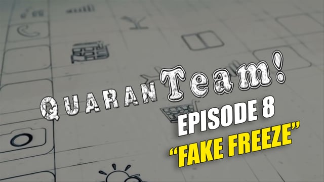 QuaranTEAM! S1E08: Fake Freeze