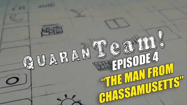 Series Episodes QuaranTEAM! S1E04: The Man From Chassamusetts