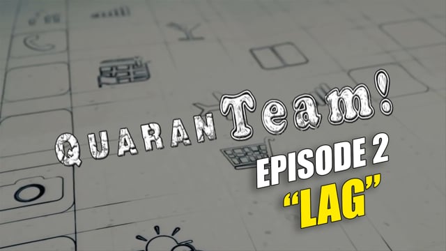 QuaranTEAM! S1E02: Lag