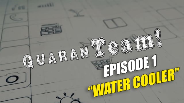 Series Episodes QuaranTEAM! S1E01: Water Cooler