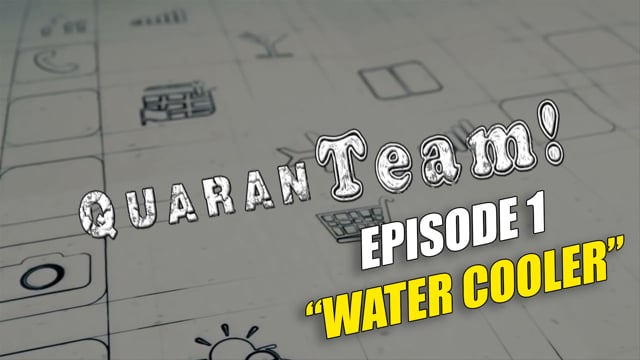 QuaranTEAM! S1E01: Water Cooler