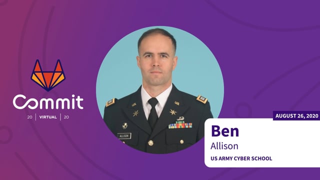 Ben Allison - How the U.S. Army Cyber School Created ‘Courseware as Code’ with GitLab