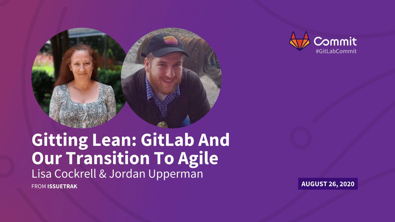 Lisa Cockrell & Jordan Upperman – Gitting Lean: GitLab And Our Transition To Agile Keynote