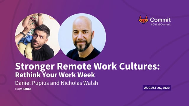Daniel Pupius & Nicholas Walsh - Stronger remote cultures: Rethink Your Work Week