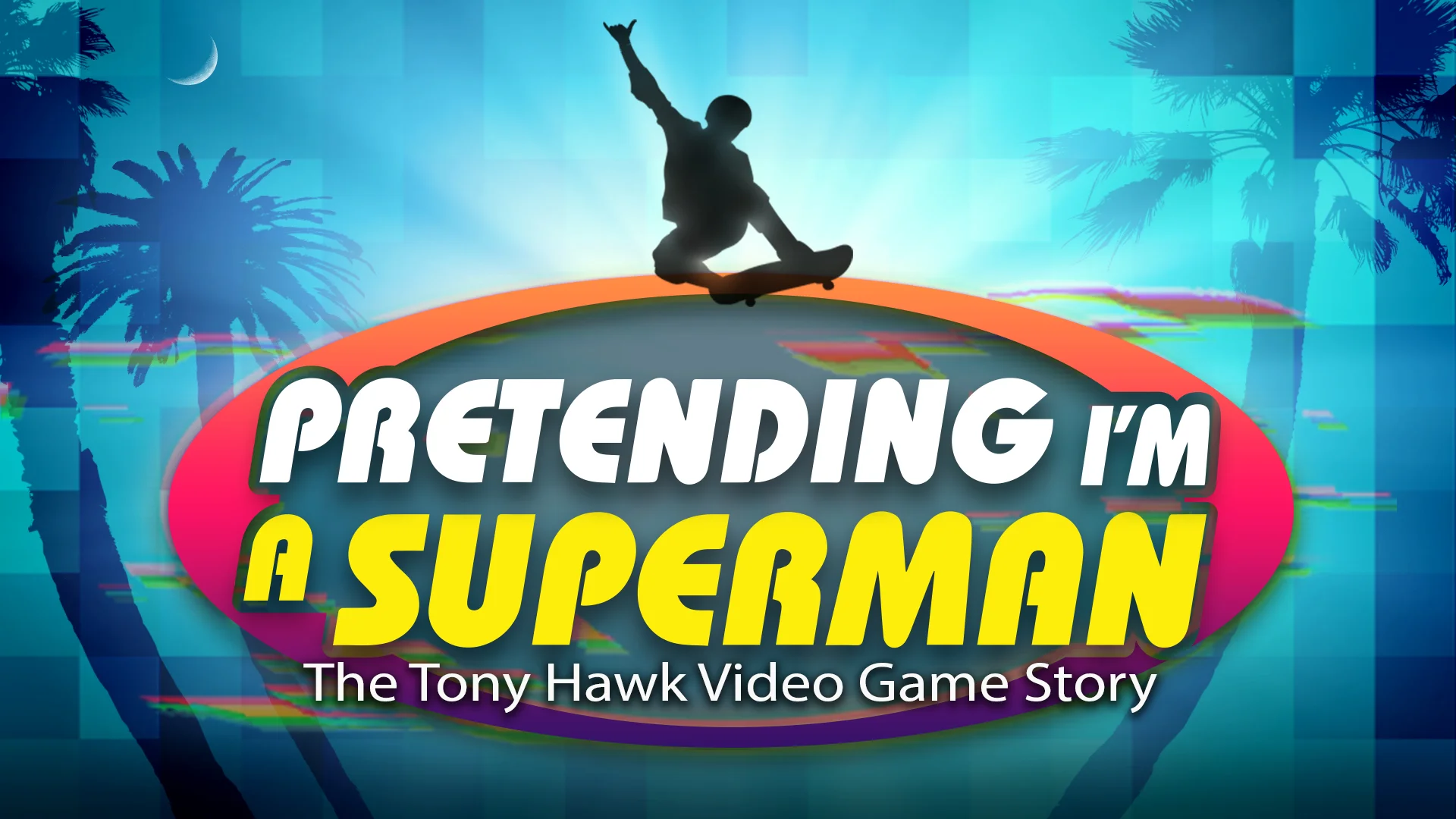  Pretending I'm A Superman: The Tony Hawk Video Game