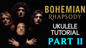 Bohemian Rhapsody | Queen | PT 2 | Ukulele Tutorial + Play Along
