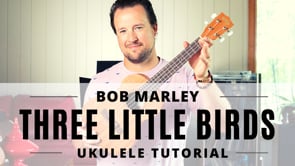 Three Little Birds | Bob Marley | Ukulele Tutorial + Play Along