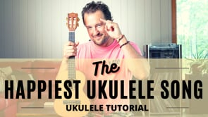 The Happiest Ukulele Song in the World | Ukulele Tutorial + Play Along