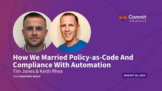 Keith Rhea & Tim Jones - How we Married Policy-as-Code and Compliance with Automation