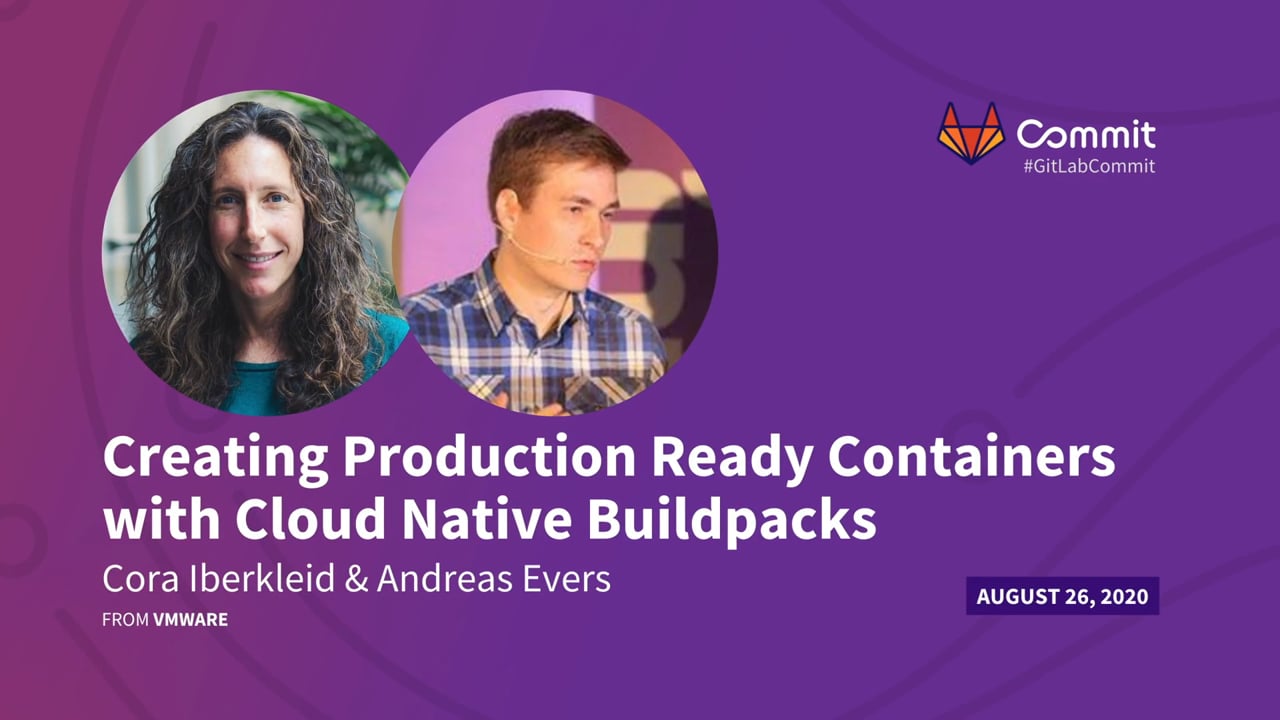 Cora Iberkleid & Andreas Evers – Creating Production Ready Containers with Cloud Native Buildpacks