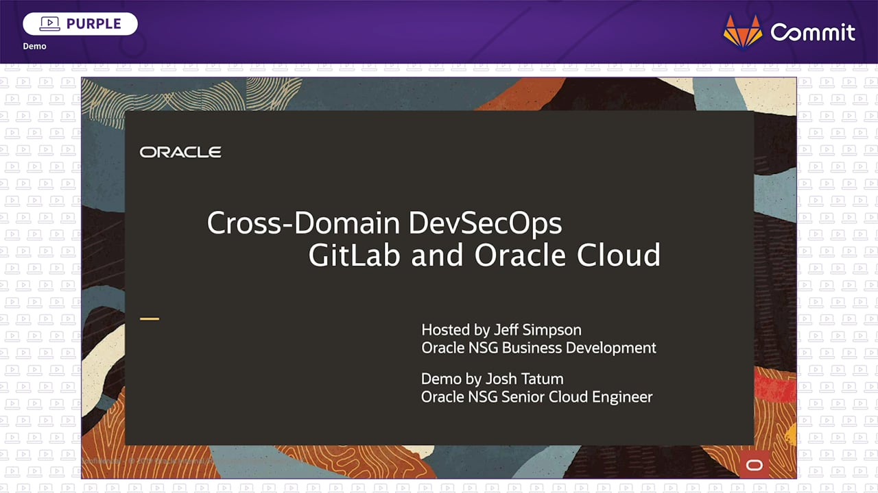 Jeff Simpson and Josh Tatum - Oracle Demo: Cross Domain DevSecOps with ...