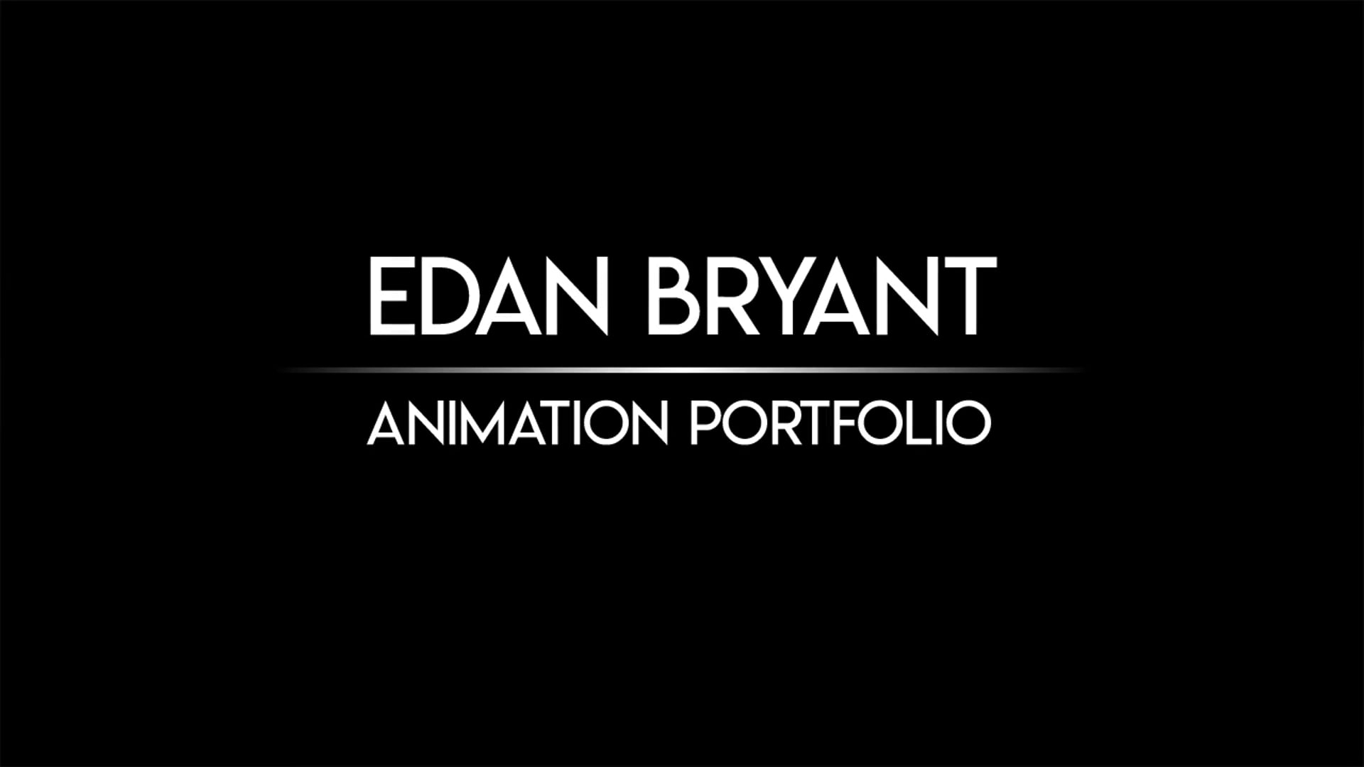 Edan Bryant - Animation Portfolio - August 2020