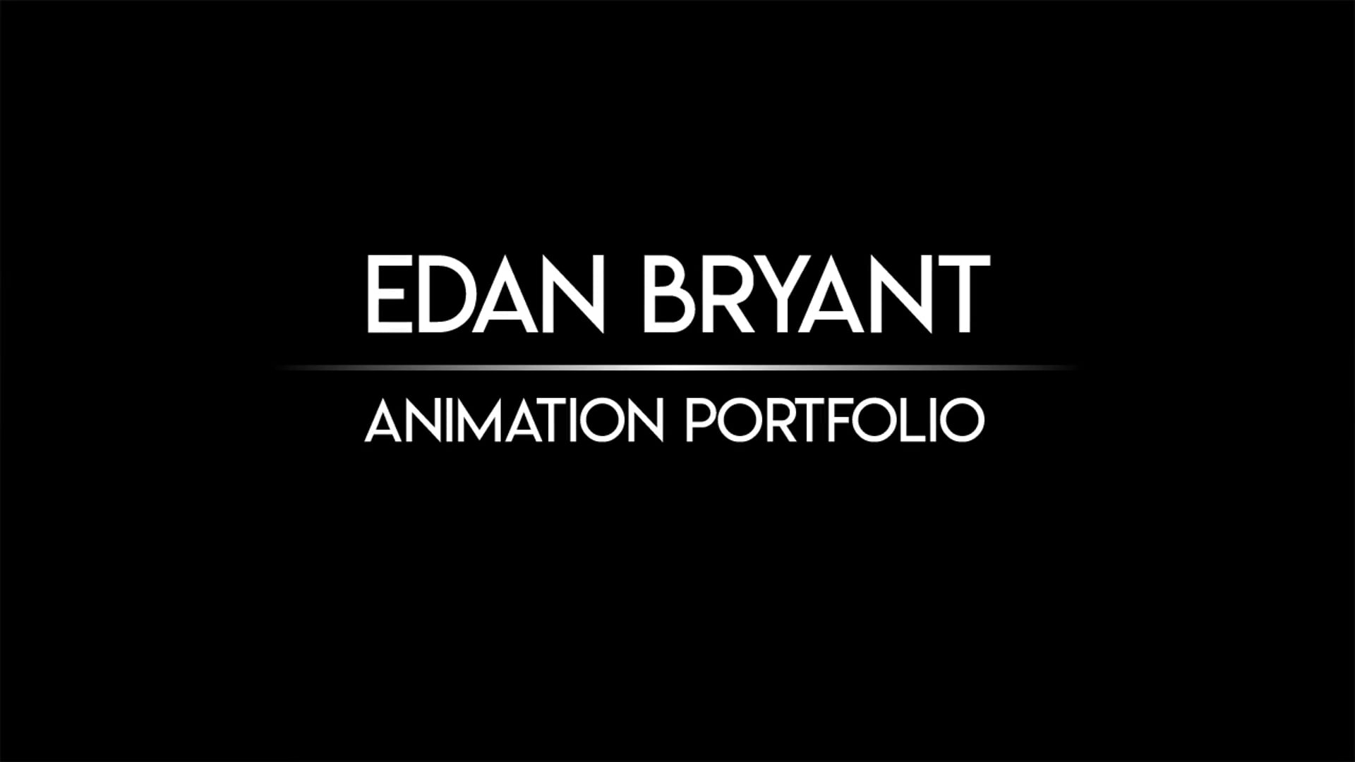Edan Bryant - Animation Portfolio - August 2020
