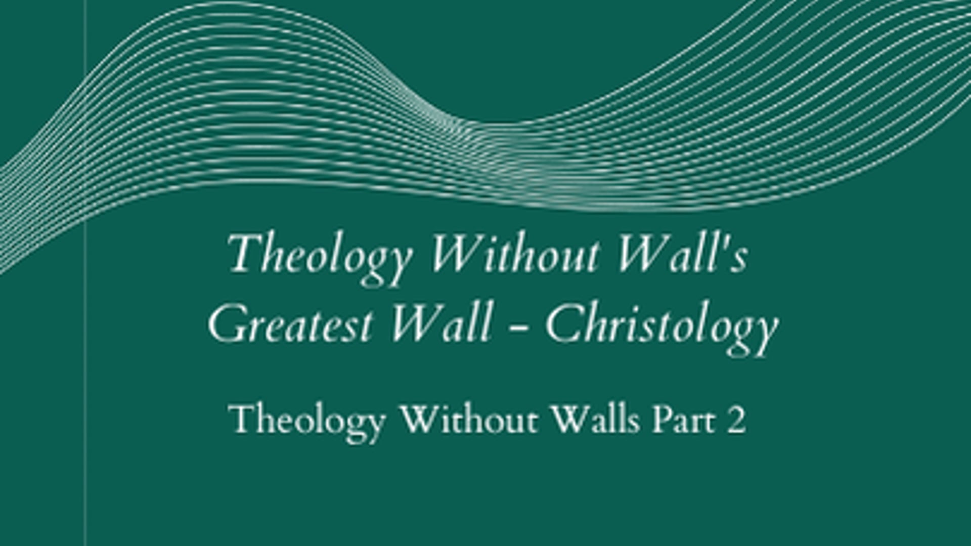 Theology Without Wall's Greatest Wall - Christology