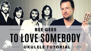 To Love Somebody | Bee Gees | Ukulele Tutorial