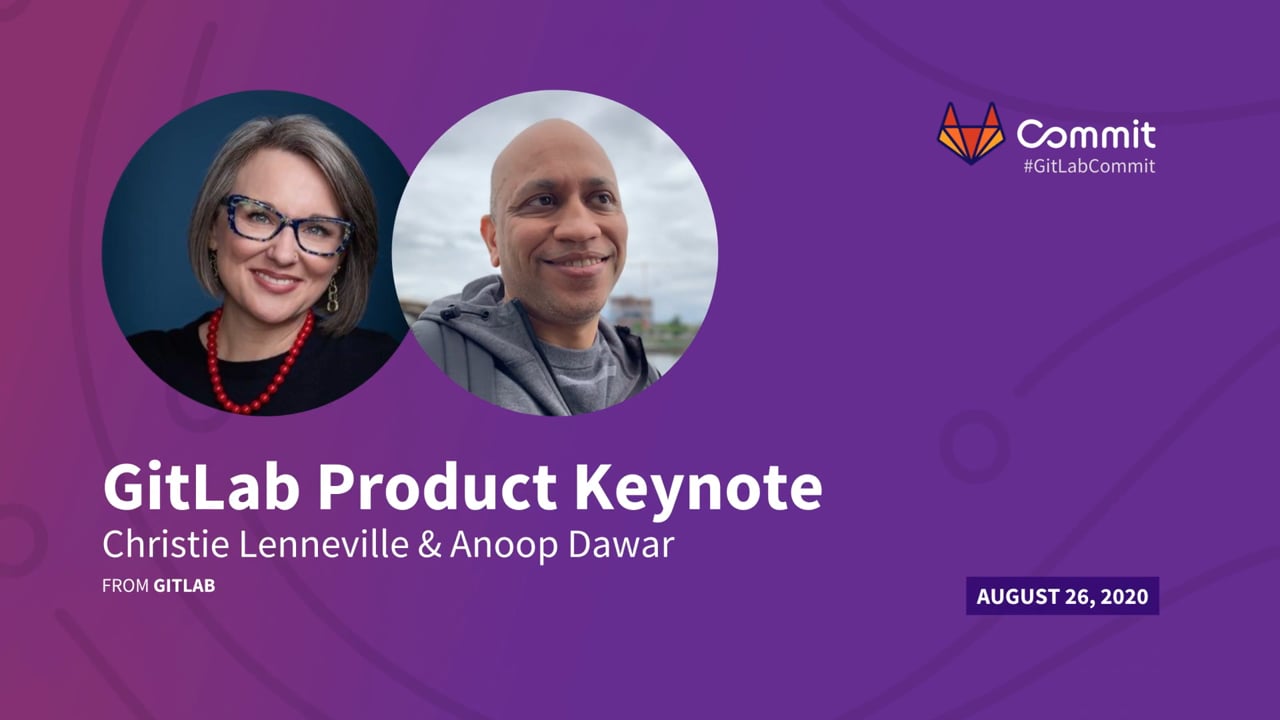 Anoop Dawar & Christie Lenneville – GitLab Product Keynote