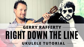 Right Down the Line | Gerry Rafferty | Ukulele Tutorial