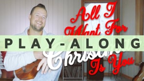 All I Want For Christmas Is You | Ukulele Play Along