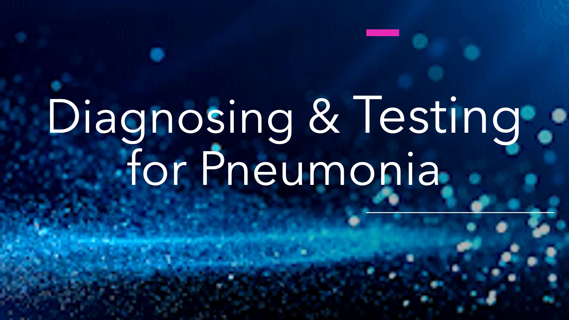 Diagnosing & Testing for Pneumonia