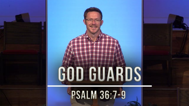 August 26, 2020 | God Guards | Psalm 36:7-9