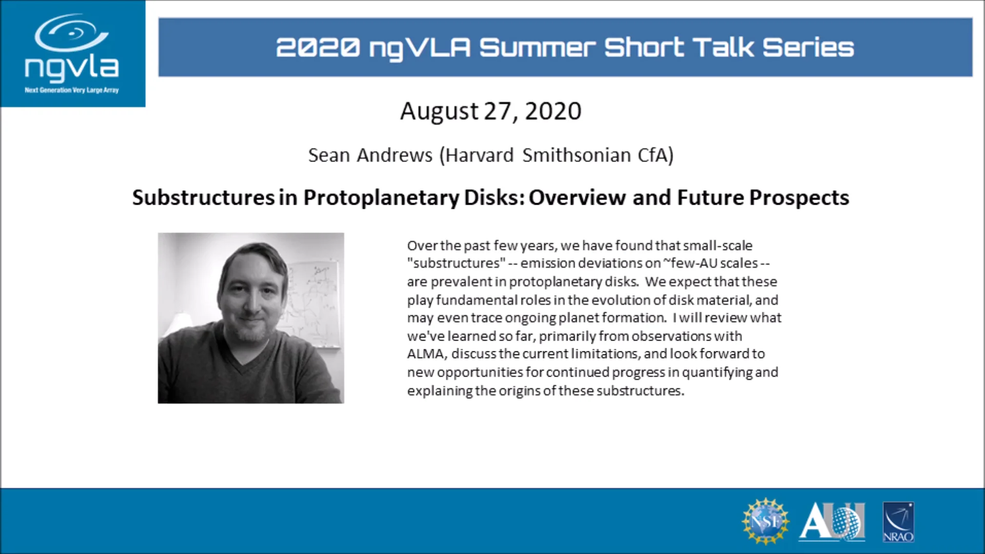 Sean Andrews,Substructures in Protoplanetary Disks: Overview and Future Prospects, August 27, 2020