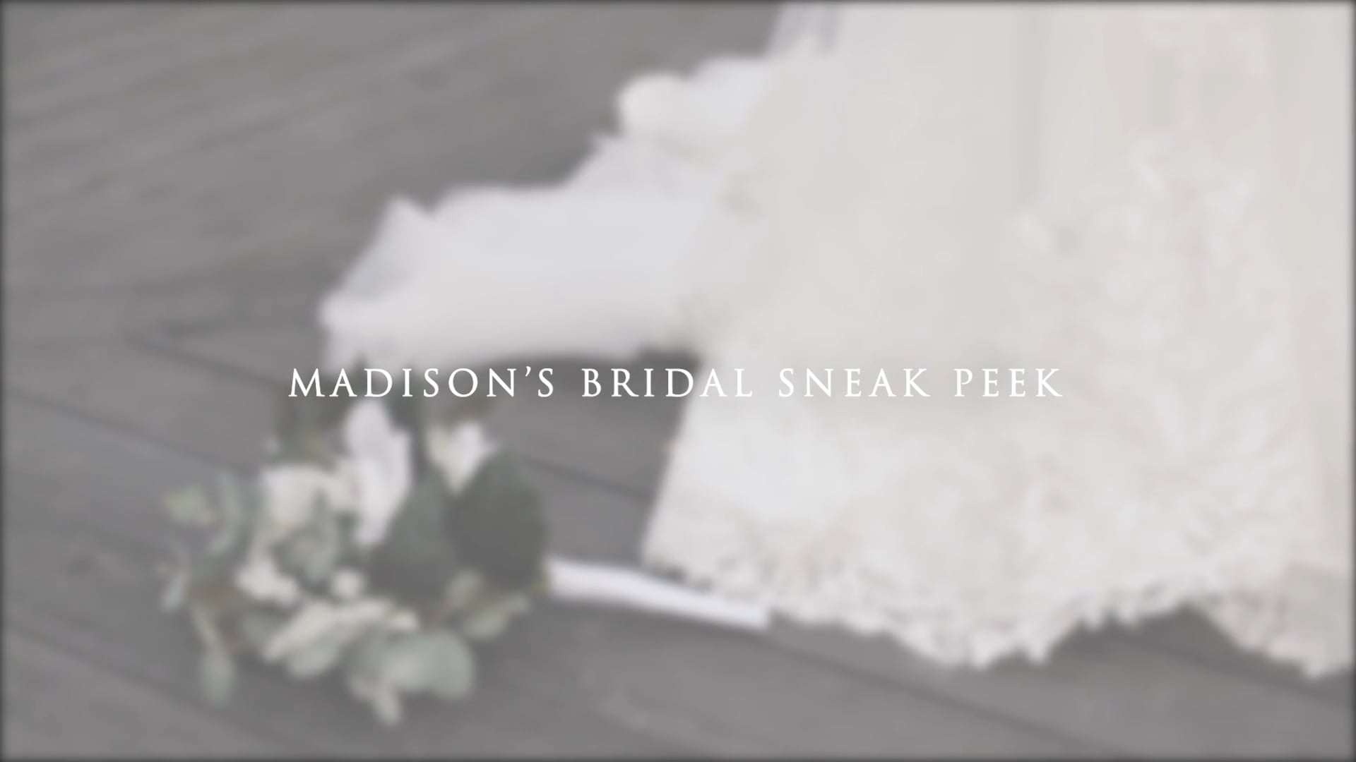 M&A's Wedding - Madison's Bridal Sneak Peek