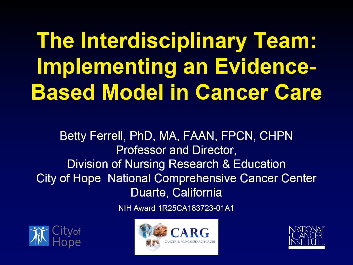 Betty Ferrell_The Interdisciplinary Team - Evidence-Based Model in Cancer  Care