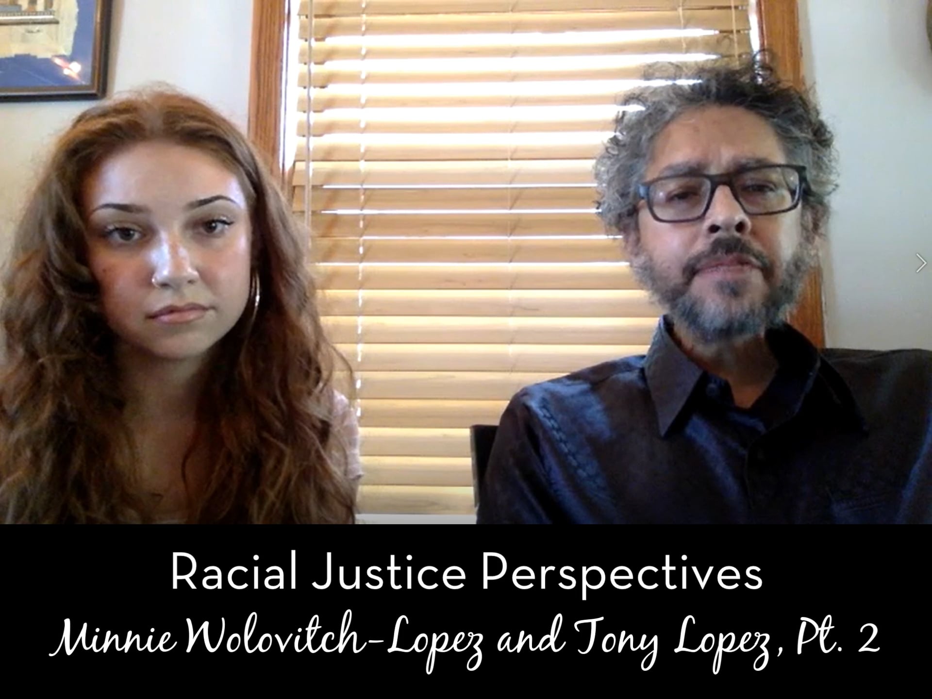 Racial Justice Perspectives - Minnie Wolovitch-Lopez and Tony Lopez, Part 2