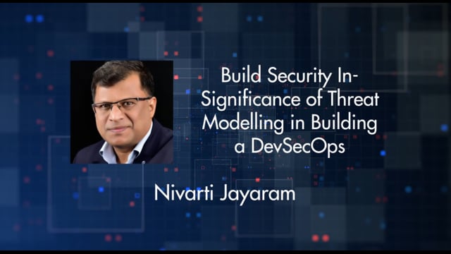 Nivarti Jayaram - Build Security In- Significance of Threat Modelling