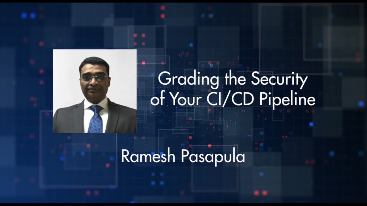 Ramesh Pasapula - Grading the security of your CI/CD Pipeline - Techstrong  TV