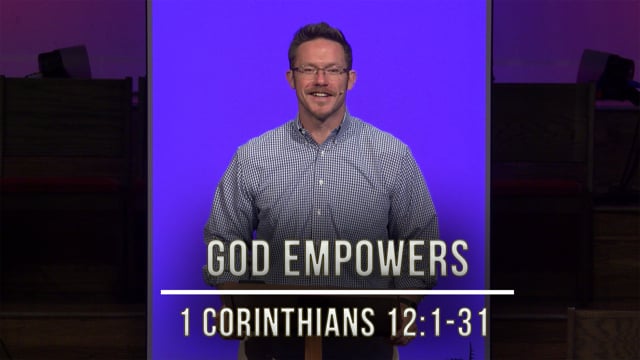 September 2, 2020 | God Empowers | 1 Corinthians 12:1-31