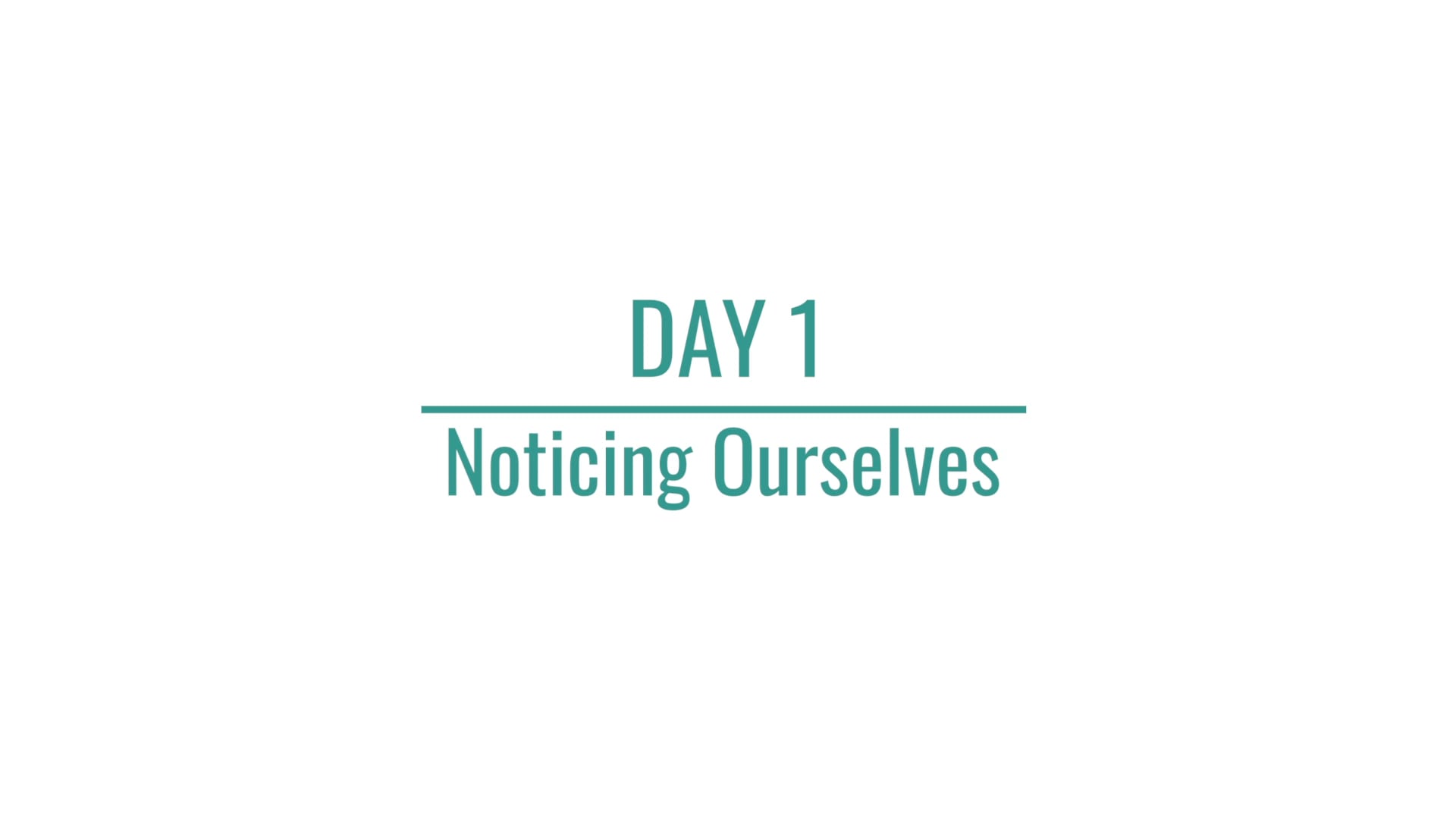Day 1: Noticing Ourselves