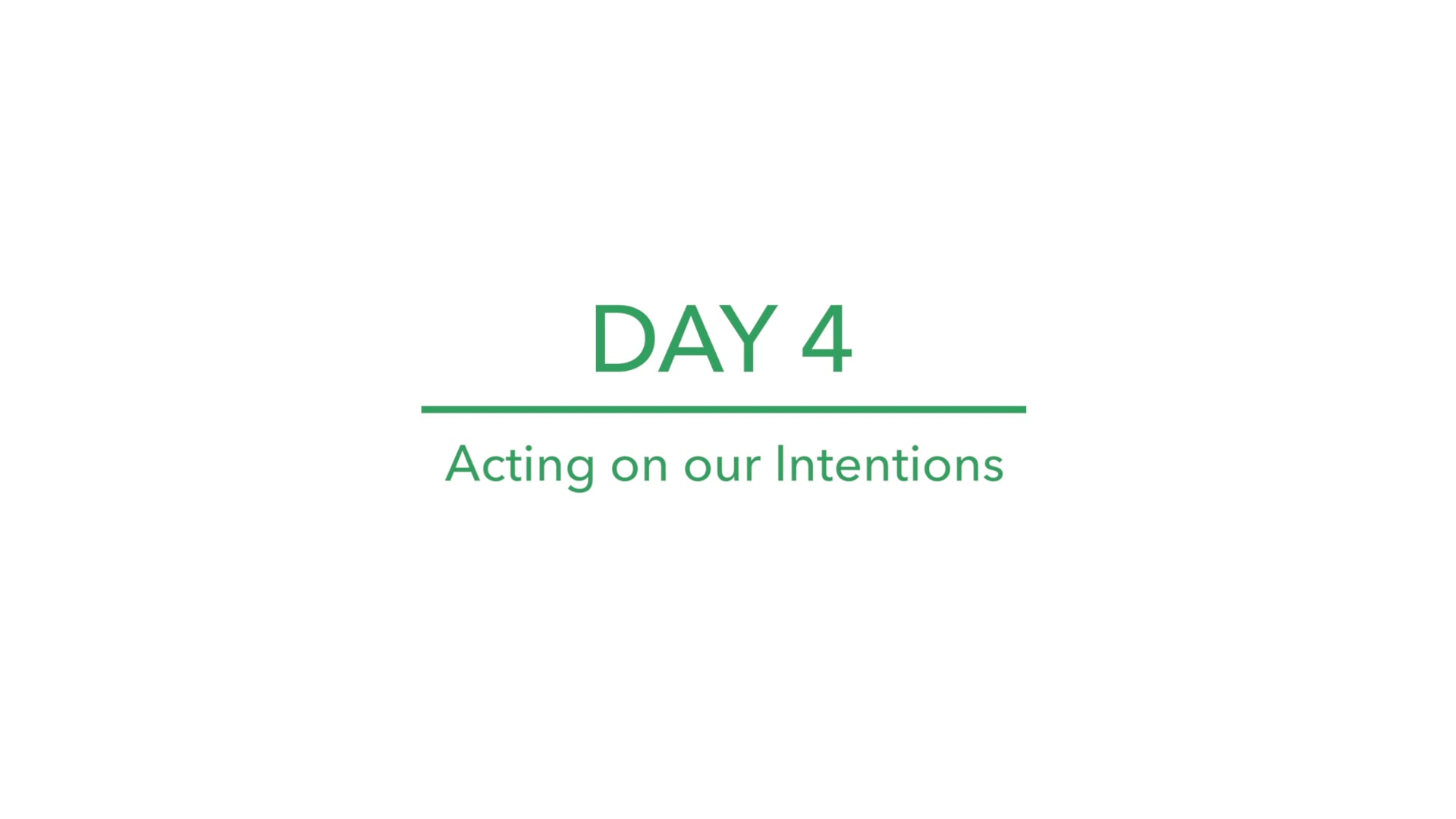 Day 4: Acting on our Intentions