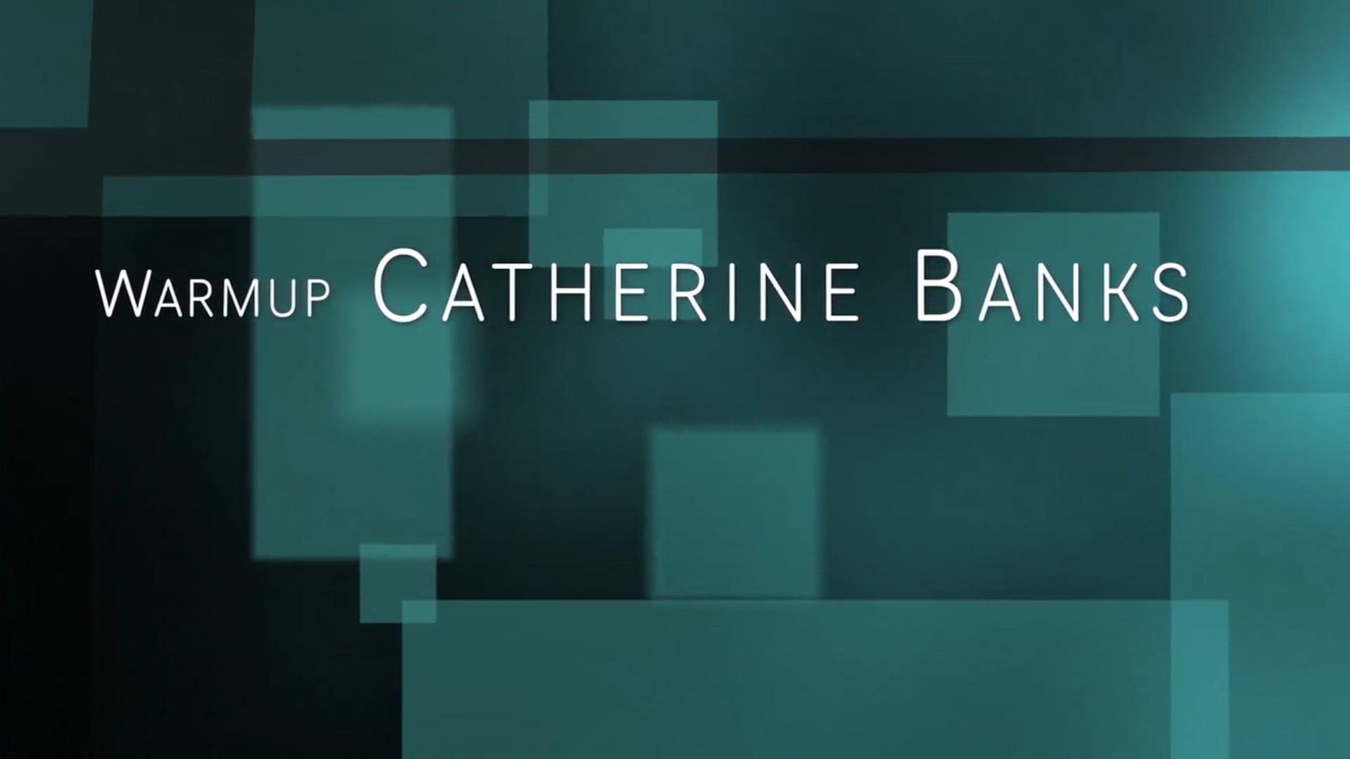 Catherine Banks - Warmup