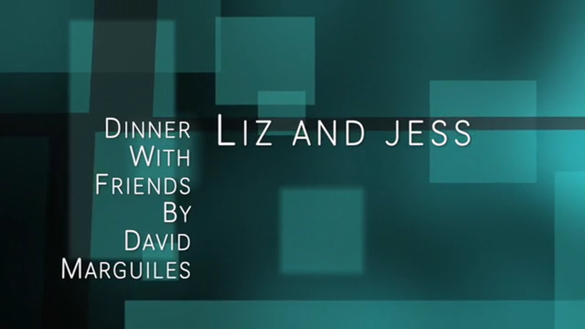 Liz D'Ottavio and Jessica Bonds -  Dinner with Friends by Donald Marguiles