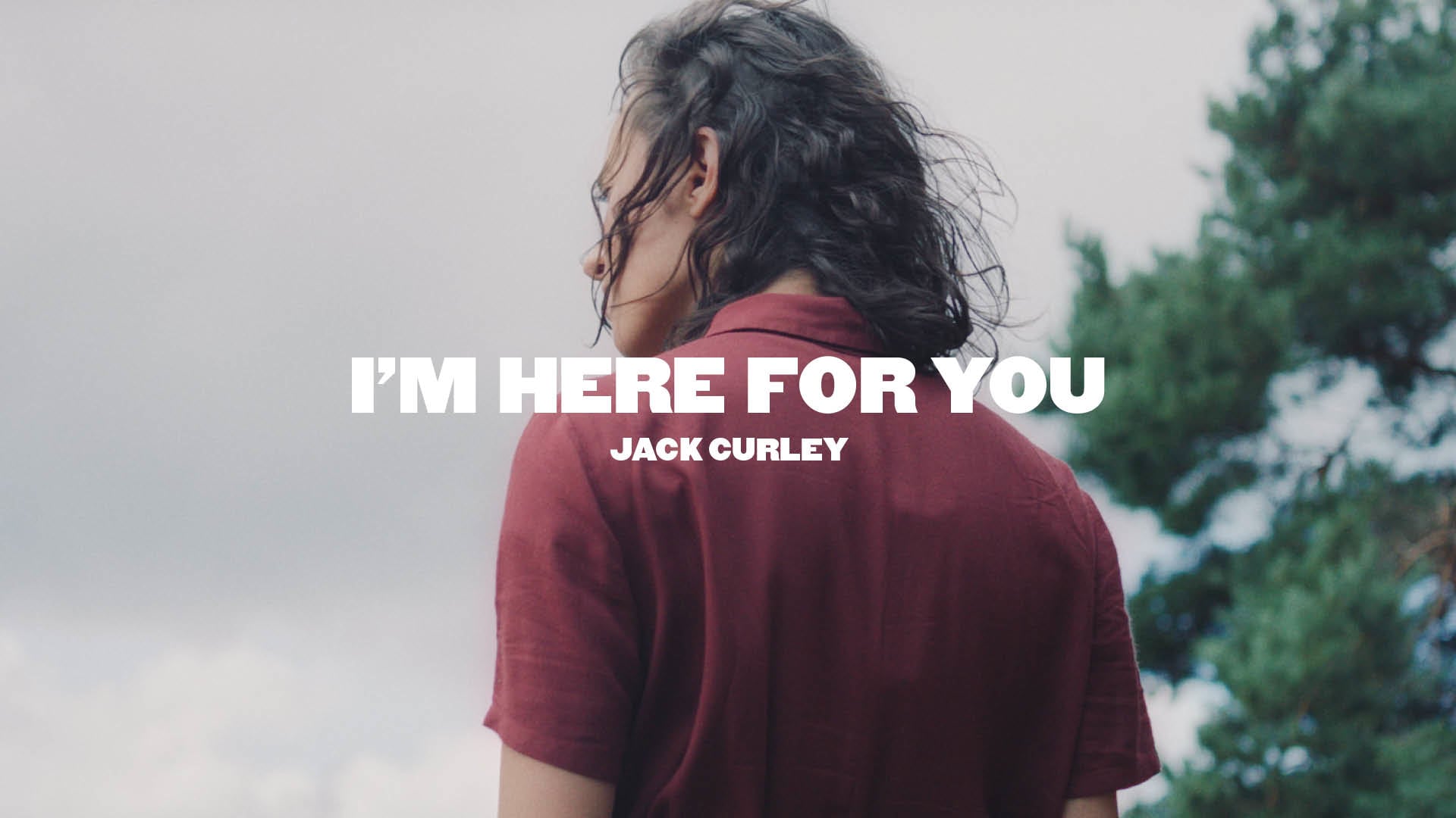 I'm Here For You | Jack Curley