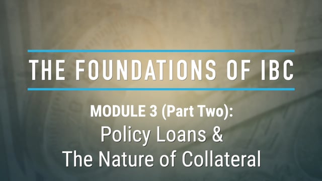 Module 3, Part 2: Policy Loans & The Nature of Collateral