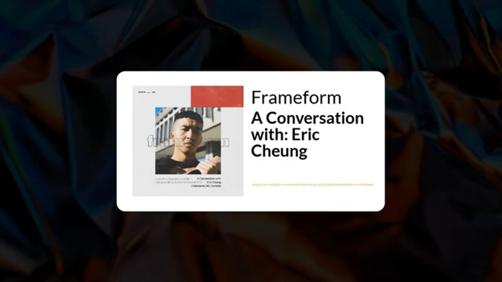 Frameform Podcast Episode 4: A Conversation with Eric Cheung