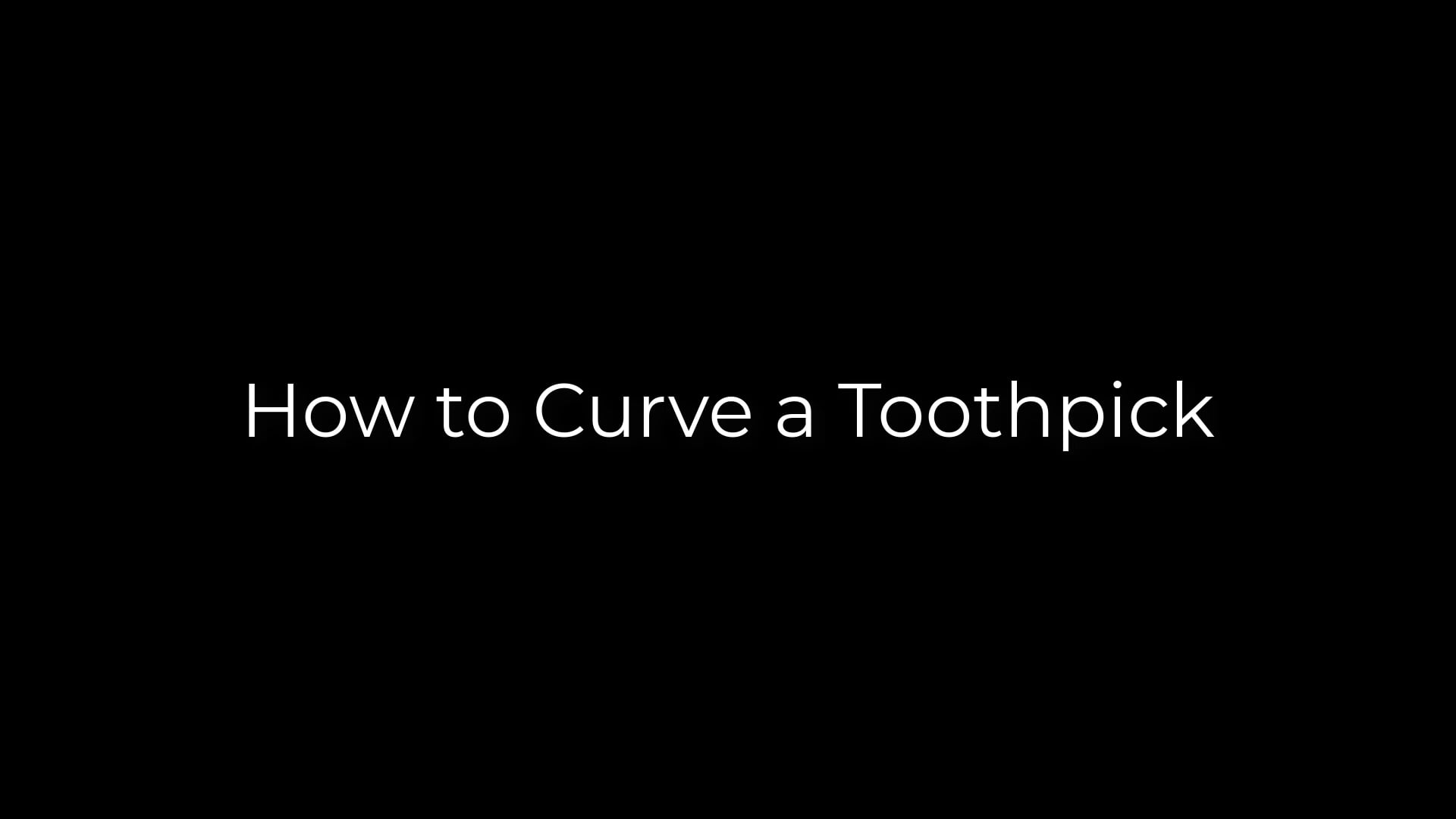 How to Curve a Toothpick on Vimeo