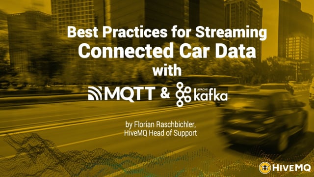 Best practices for streaming connected car data with MQTT & Kafka