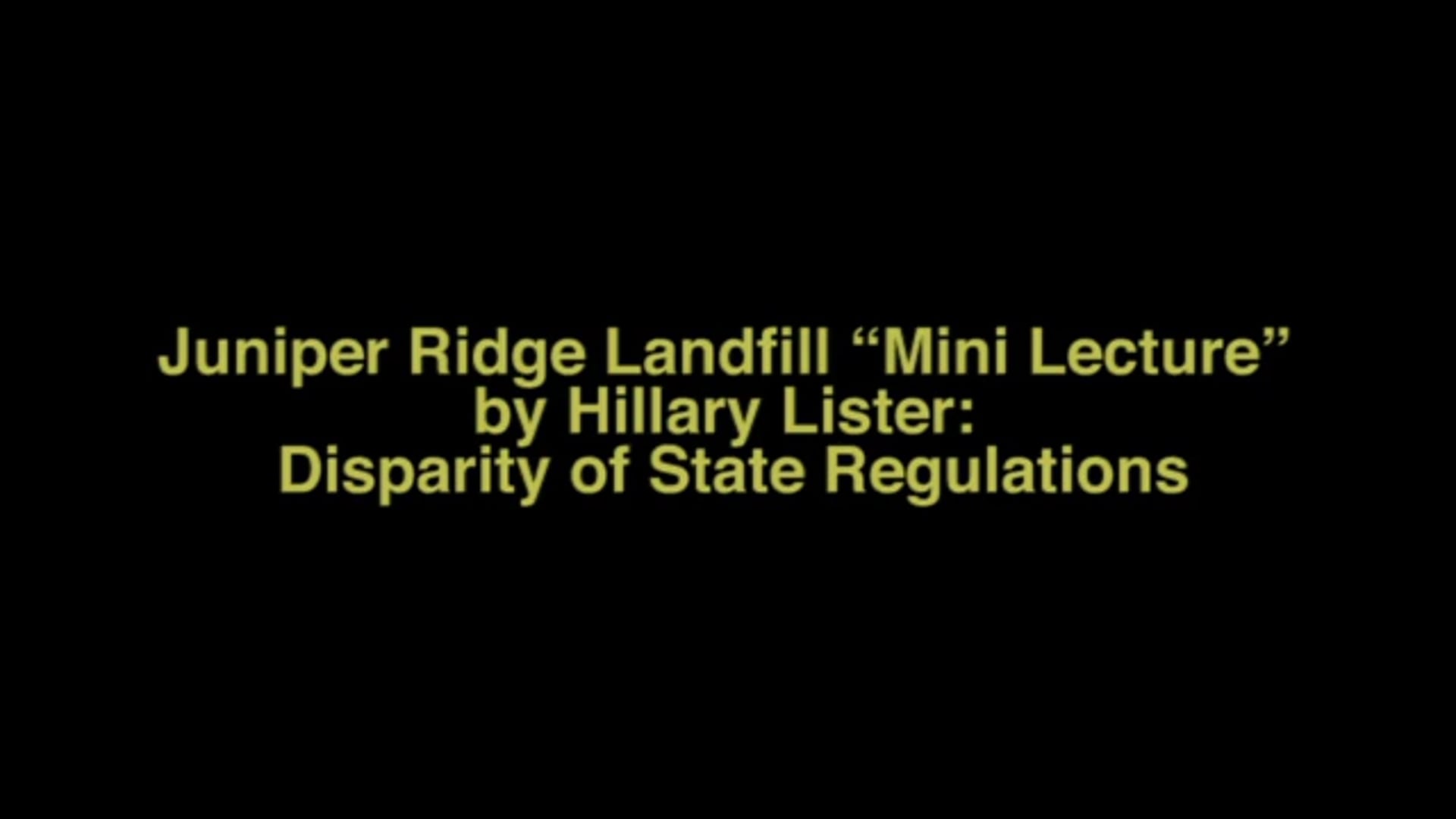 Disparity of State Regulations: Juniper Ridge Landfill Mini Lecture by Hillary Lister
