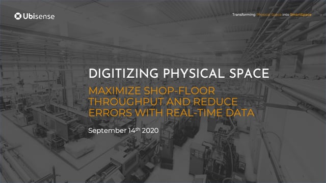 Digitizing physical space – maximize shop-floor throughput and reduce errors with real-time data