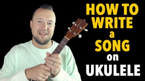 How to Write a Song on Ukulele