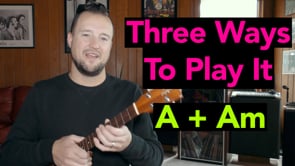 How To Play Ukulele Chords | Three Ways to Play A + Am