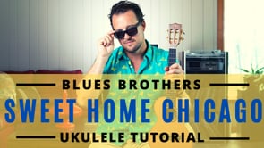 Sweet Home Chicago | The Blues Brothers | Ukulele Tutorial