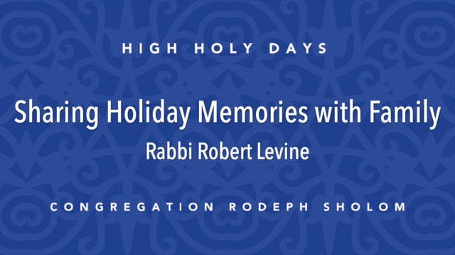 Holiday and Family Memory – Rabbi Robert Levine