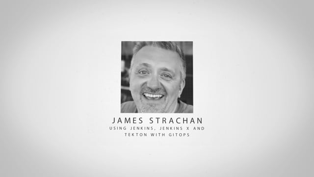 James Strachan - Using Jenkins, Jenkins X and Tekton with GitOps
