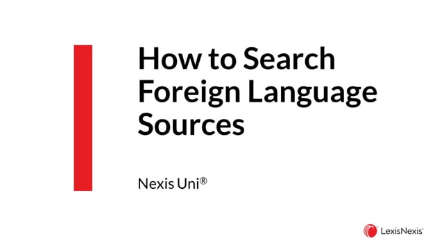 20 Minutes--How to Search Foreign Language Sources in Nexis UNI -20200921 ES WB